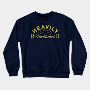 Heavily Meditated Text Design Crewneck Sweatshirt